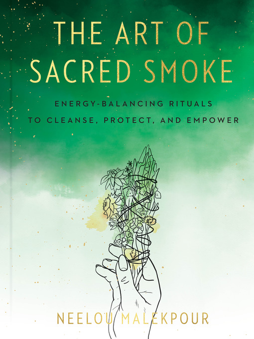 Title details for The Art of Sacred Smoke by Neelou Malekpour - Available